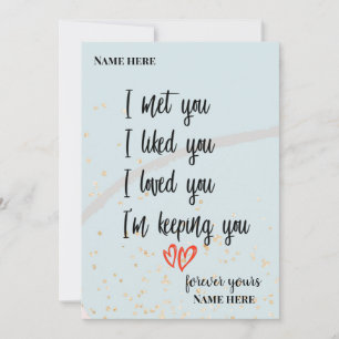 I Met You I Liked You I Love You I'm Keeping You Card
