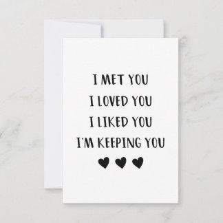 I MET YOU I LOVED YOU I LIKED YOU I'M KEEPING YOU THANK YOU CARD