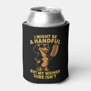 I Might Be A Handful But My Weiner Sure Isn't  Can Cooler