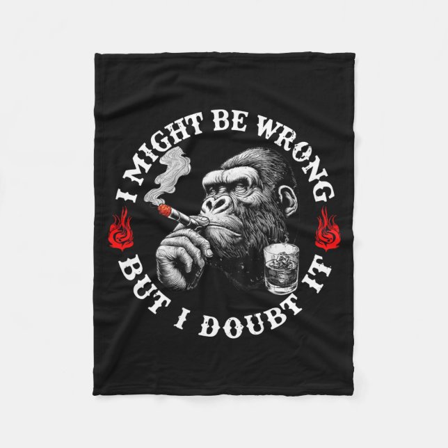 I Might Be Wrong But I Doubt It Funny Monkey (on B Fleece Blanket (Front)