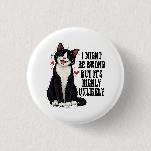 I Might Be Wrong But It's Highly Unlikely Funny Button (Front)