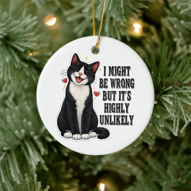I Might Be Wrong But It's Highly Unlikely Funny Ceramic Ornament (Tree)