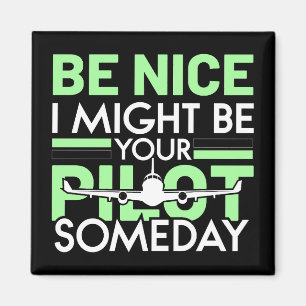 I Might Be Your Pilot Someday Funny Aviation Quote Magnet