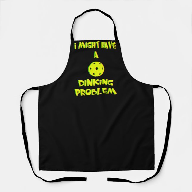 I Might Have a Dinking Problem - Funny Pickleball Apron (Front)