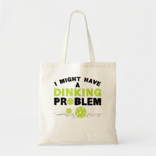 I Might Have A Dinking Problem Funny Pickleball Lo Tote Bag