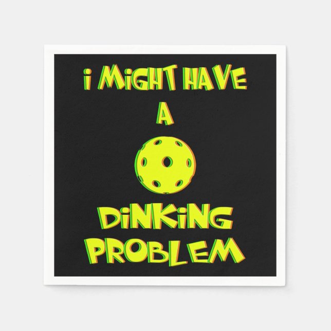 I Might Have a Dinking Problem - Funny Pickleball Napkins (Front)