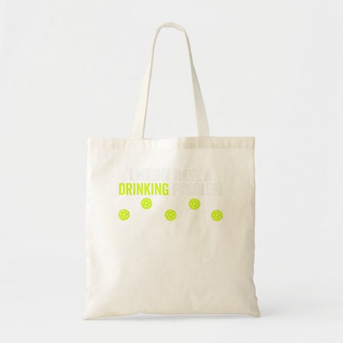 I Might Have a Dinking Problem Funny Pickleball Pl Tote Bag