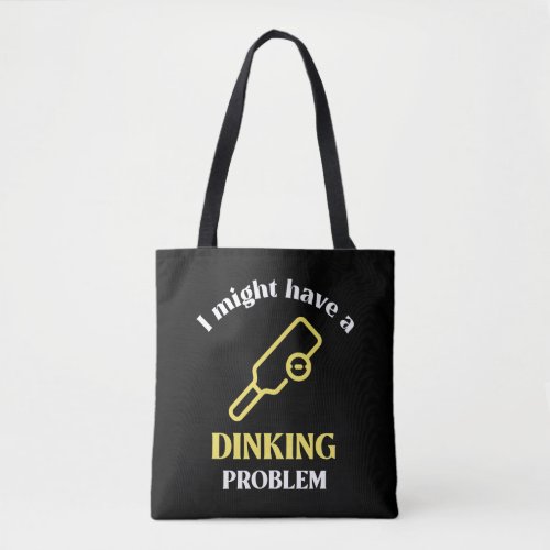I might have a dinking problem tote bag