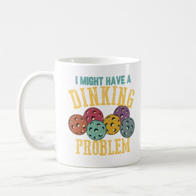 I Might Have A Drinking Problem Pickleball Coffee Mug (Left)