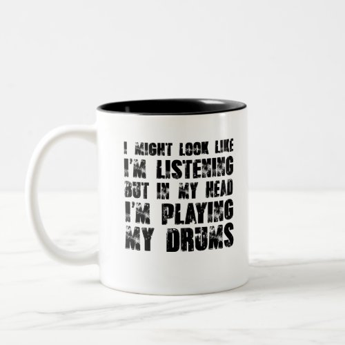 I Might Look Like Im Listening But In My Head Two_Tone Coffee Mug