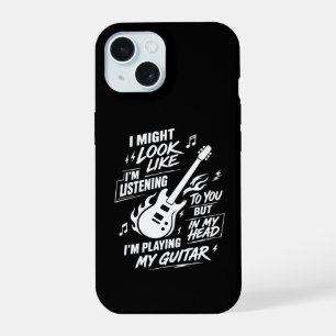 I Might Look Like I'm Listening Guitar iPhone 15 Case