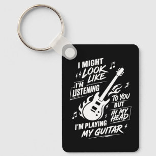 I Might Look Like I'm Listening Guitar Keychain