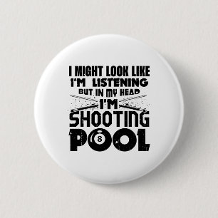 I Might Look Like I'm Listening Pool Billiards Pla Button
