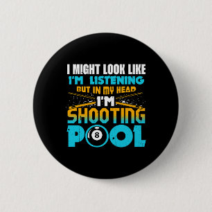 I Might Look Like Im Listening Pool Billiards Play Button