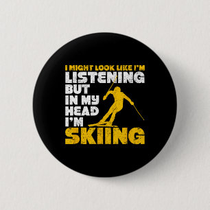 I Might Look Like I'm Listening Ski Funny Skiing L Button