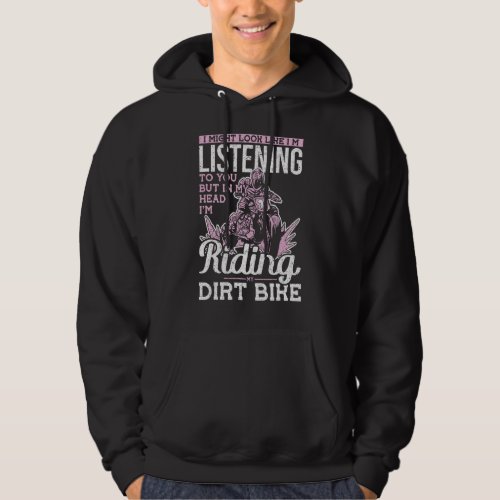 I Might Look Like Im Listening To You But In My H Hoodie