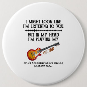 I Might Look Like Im Listening to You But in My He Button