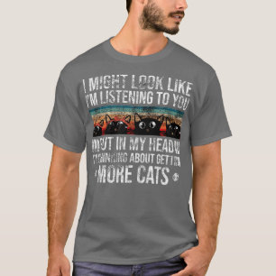 I Might Look Like Im Listening to You But in My He T-Shirt