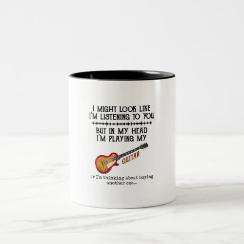 I Might Look Like Im Listening to You But in My He Two_Tone Coffee Mug