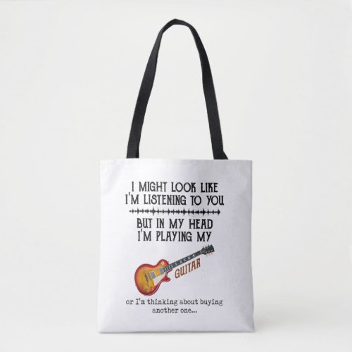 I Might Look Like Im Listening to You But in My Tote Bag