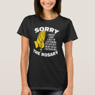 I Might Look Like I'm Listening To You Catholic T-Shirt