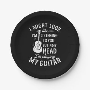 I Might Look Like I'm Listening To You Funny Guita Paper Plates
