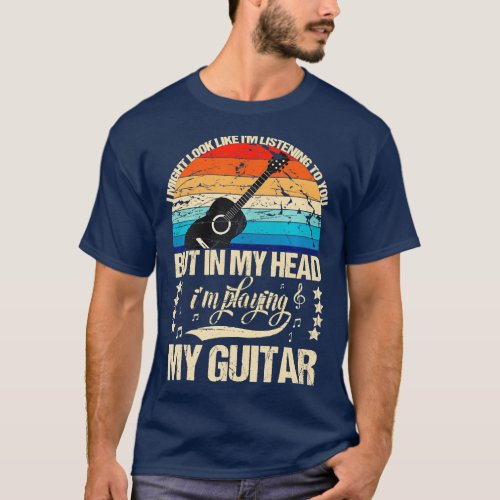 I Might Look Like IM Listening To You Funny Guitar T_Shirt