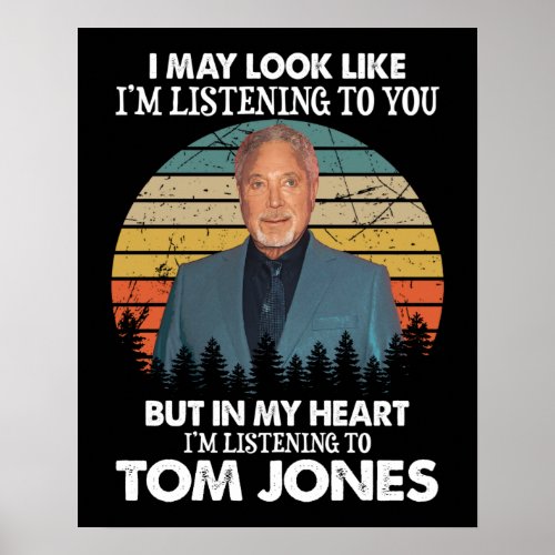 I Might Look Like Im Listening To You Funny Tom J Poster