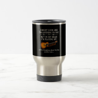 I Might Look Like Im Listening To You Guitar Lover Travel Mug