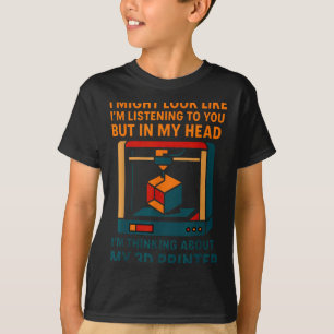 I Might Look Like I'm Listening To You In My Head  T-Shirt