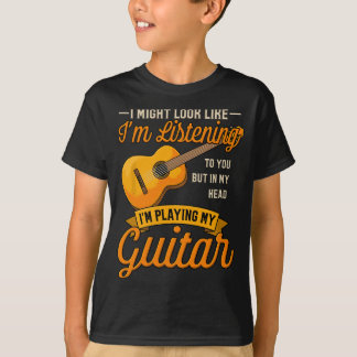 I Might Look Like I'm Listening to You Music Guit T-Shirt