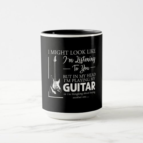 I Might Look Like Im Listening to You Music Guitar Mug
