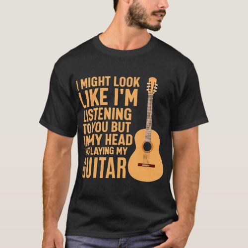 I Might Look Like Im Listening to You Music T_Shirt
