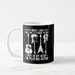 I Might Look Like I'm Listening To You Vintage Gui Coffee Mug