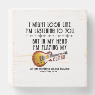I Might Look Like I'm Listening To You Wooden Box Sign