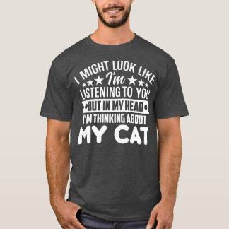 I Might Look Like Listening but in my Head Thinkin T-Shirt