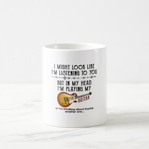 I Might Look Like Listening To You But In My Head Coffee Mug