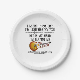I Might Look Like Listening To You, But In My Head Paper Plates