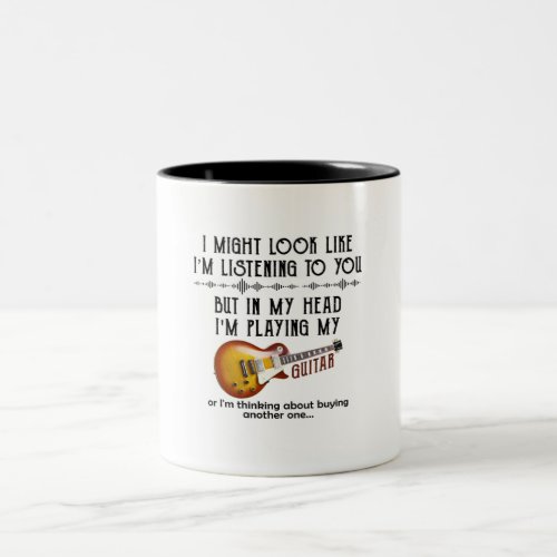 I Might Look Like Listening To You But In My Head Two_Tone Coffee Mug