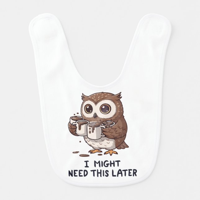 I Might Need Coffee Later - Funny Owl Humor Baby Bib (Front)