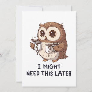 I Might Need Coffee Later - Funny Owl Humor Invitation