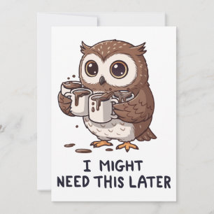 I Might Need Coffee Later - Funny Owl Humor Invitation