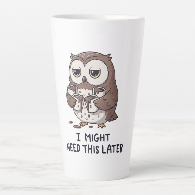 I Might Need Coffee Later - Funny Owl Humor Latte Mug (Front)