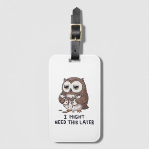 I Might Need Coffee Later - Funny Owl Humor Luggage Tag