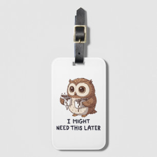 I Might Need Coffee Later - Funny Owl Humor Luggage Tag