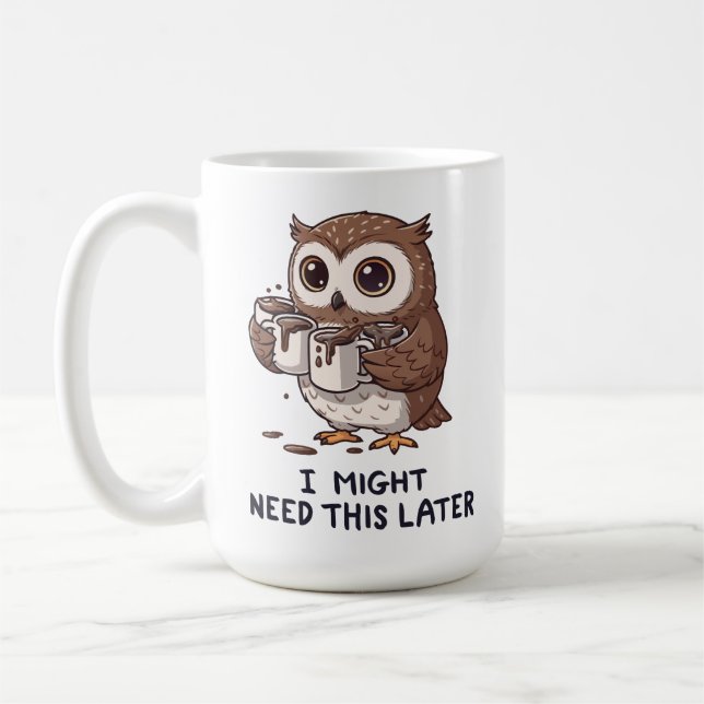 I Might Need Coffee Later - Funny Owl Humor Mug (Left)