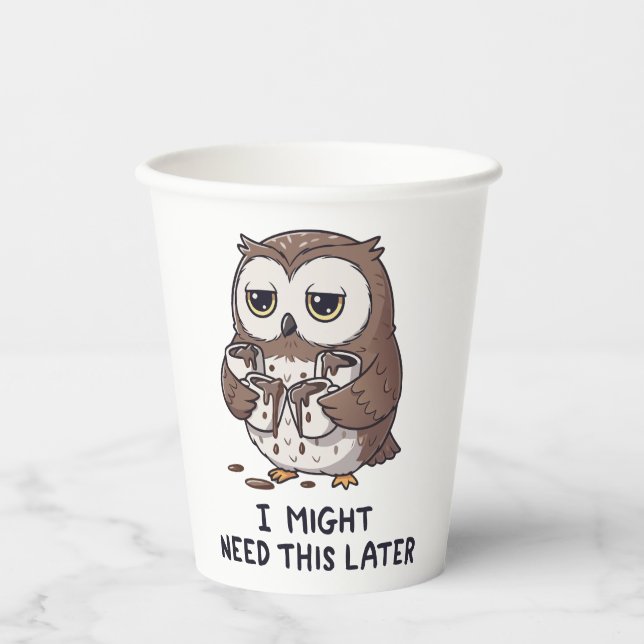 I Might Need Coffee Later - Funny Owl Humor Paper Cups (Front)