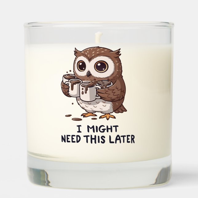 I Might Need Coffee Later - Funny Owl Humor Scented Candle (Front)