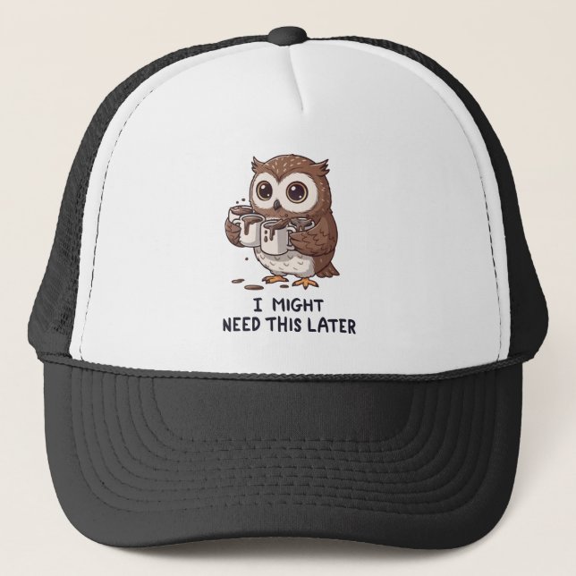 I Might Need Coffee Later - Funny Owl Humor Trucker Hat (Front)