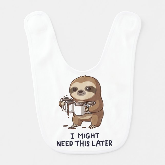 I Might Need Coffee Later - Lazy Sloth Humor Baby Bib (Front)